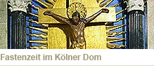 Fastenzeit im Kölner Dom Fastenzeit im Kölner Dom