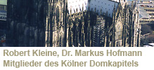 Robert Kleine und Dr. Markus Hofmann zu Mitgliedern des Kölner Domkapitels ernannt Robert Kleine und Dr. Markus Hofmann zu Mitgliedern des Kölner Domkapitels ernannt